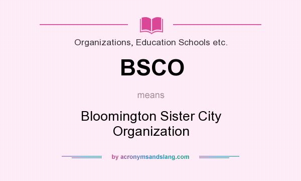 What does BSCO mean? It stands for Bloomington Sister City Organization