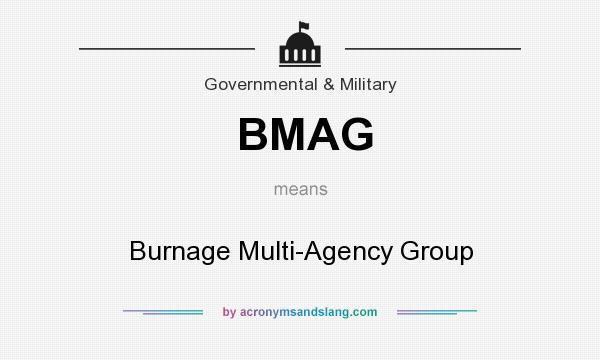 What does BMAG mean? It stands for Burnage Multi-Agency Group