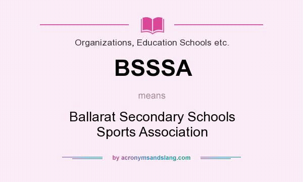 What does BSSSA mean? It stands for Ballarat Secondary Schools Sports Association