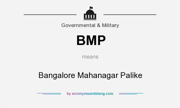 What does BMP mean? It stands for Bangalore Mahanagar Palike