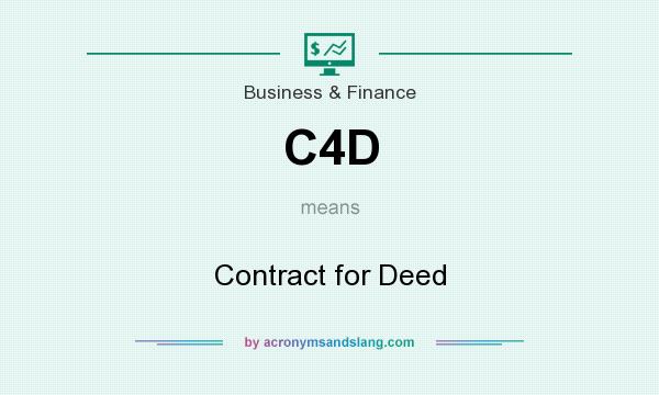 What does C4D mean? It stands for Contract for Deed