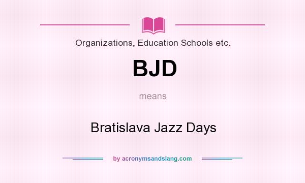 What does BJD mean? It stands for Bratislava Jazz Days