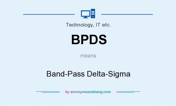 What does BPDS mean? It stands for Band-Pass Delta-Sigma