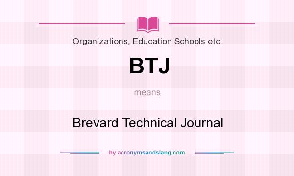 What does BTJ mean? It stands for Brevard Technical Journal