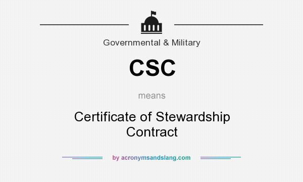 What does CSC mean? It stands for Certificate of Stewardship Contract
