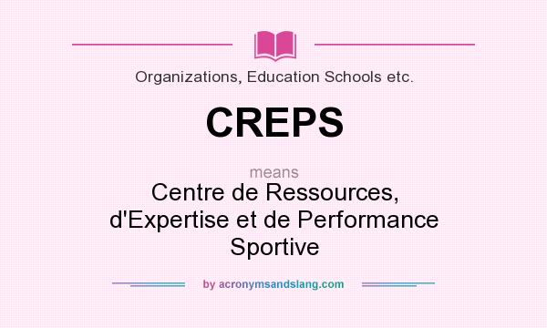 What does CREPS mean? It stands for Centre de Ressources, d`Expertise et de Performance Sportive