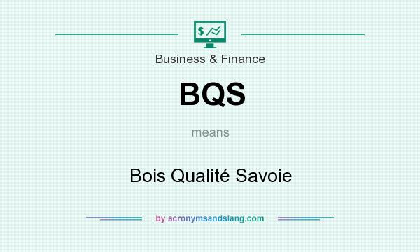 What does BQS mean? It stands for Bois Qualité Savoie