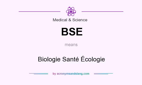 What does BSE mean? It stands for Biologie Santé Écologie