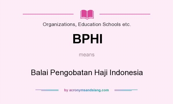 What does BPHI mean? It stands for Balai Pengobatan Haji Indonesia