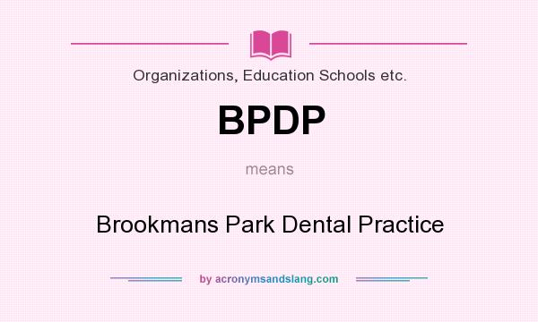 What does BPDP mean? It stands for Brookmans Park Dental Practice