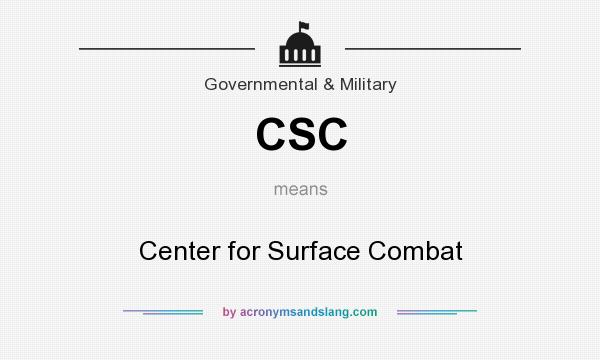 What does CSC mean? It stands for Center for Surface Combat