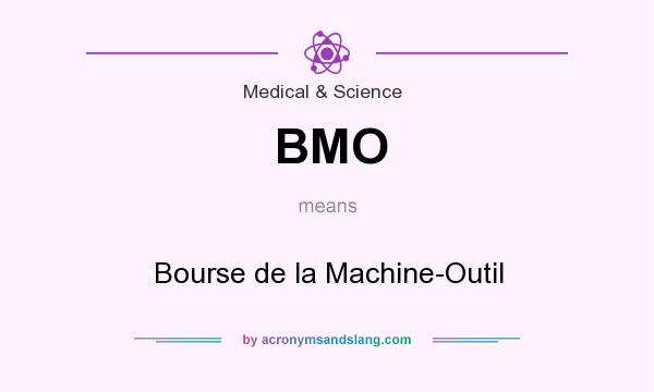 What does BMO mean? It stands for Bourse de la Machine-Outil