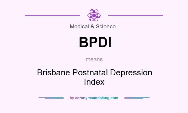 What does BPDI mean? It stands for Brisbane Postnatal Depression Index