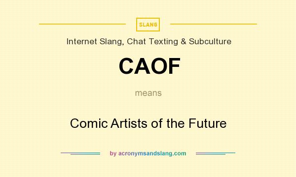 What does CAOF mean? It stands for Comic Artists of the Future