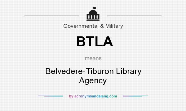 What does BTLA mean? It stands for Belvedere-Tiburon Library Agency