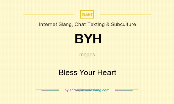 What does BYH mean? It stands for Bless Your Heart