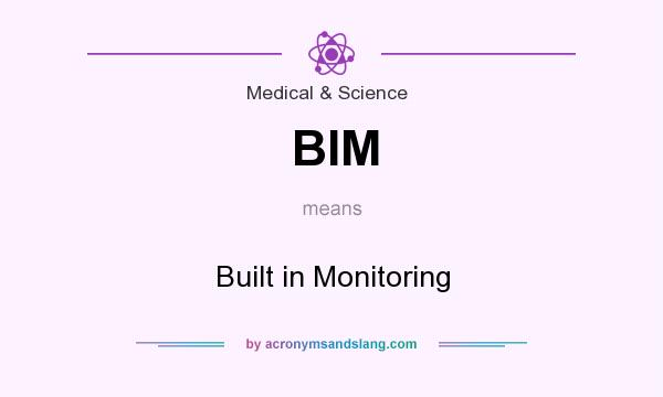 What does BIM mean? It stands for Built in Monitoring
