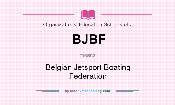 What does BJBF mean? It stands for Belgian Jetsport Boating Federation