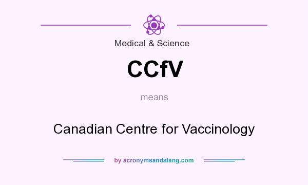 What does CCfV mean? It stands for Canadian Centre for Vaccinology