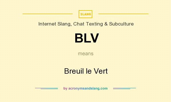 What does BLV mean? It stands for Breuil le Vert