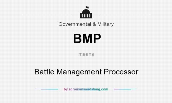 What does BMP mean? It stands for Battle Management Processor