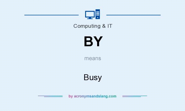 What does BY mean? It stands for Busy