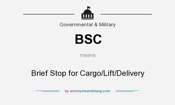 What does BSC mean? It stands for Brief Stop for Cargo/Lift/Delivery