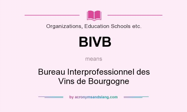What does BIVB mean? It stands for Bureau Interprofessionnel des Vins de Bourgogne