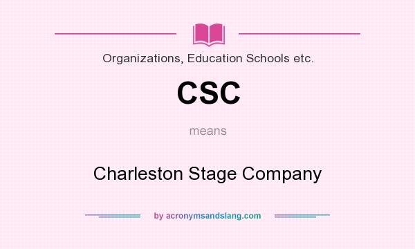 What does CSC mean? It stands for Charleston Stage Company