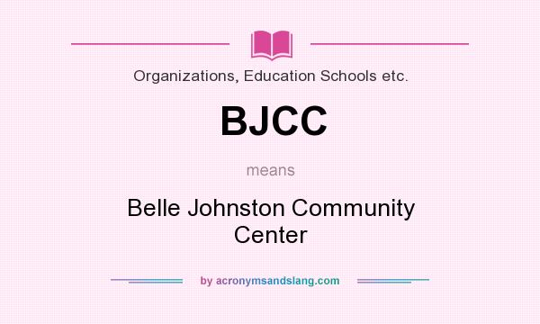 What does BJCC mean? It stands for Belle Johnston Community Center