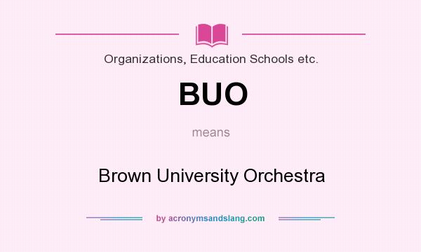 What does BUO mean? It stands for Brown University Orchestra