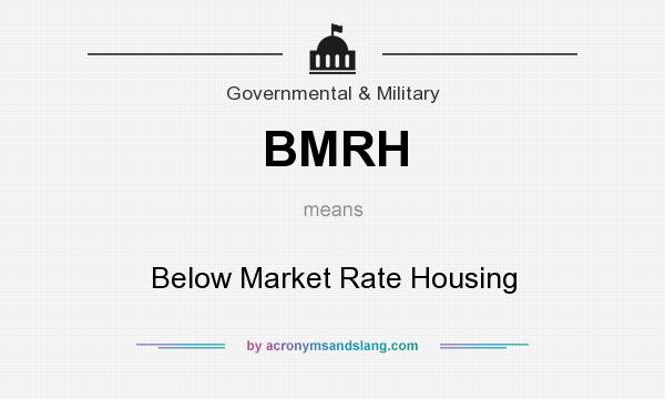 What does BMRH mean? It stands for Below Market Rate Housing