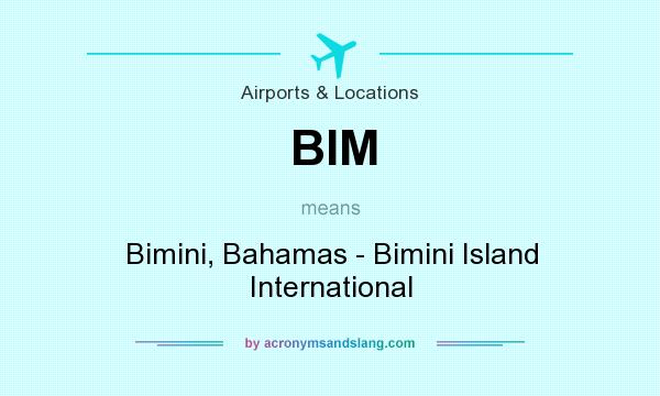What does BIM mean? It stands for Bimini, Bahamas - Bimini Island International
