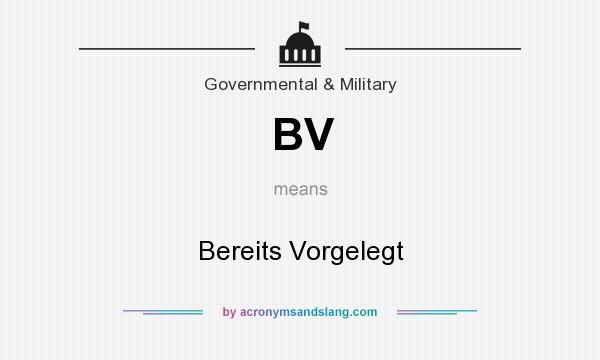 What does BV mean? It stands for Bereits Vorgelegt