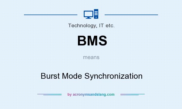 What does BMS mean? It stands for Burst Mode Synchronization