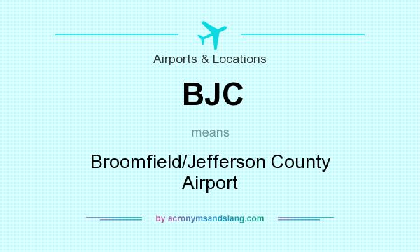 What does BJC mean? It stands for Broomfield/Jefferson County Airport