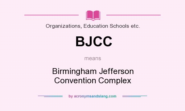 What does BJCC mean? It stands for Birmingham Jefferson Convention Complex