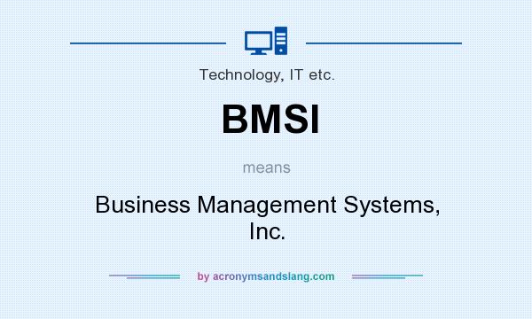 What does BMSI mean? It stands for Business Management Systems, Inc.