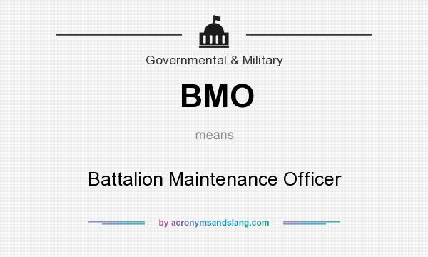 What does BMO mean? It stands for Battalion Maintenance Officer