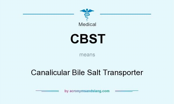 What does CBST mean? It stands for Canalicular Bile Salt Transporter