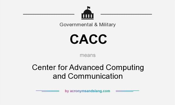 What does CACC mean? It stands for Center for Advanced Computing and Communication