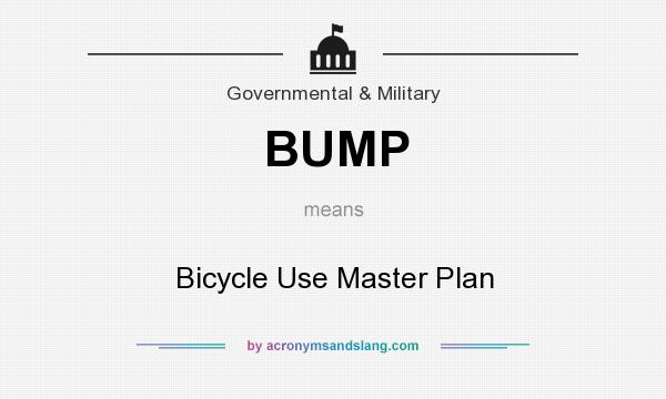 What does BUMP mean? It stands for Bicycle Use Master Plan