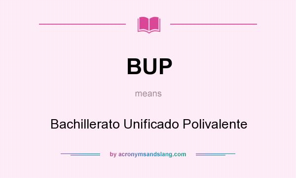 What does BUP mean? It stands for Bachillerato Unificado Polivalente