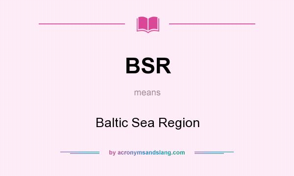 What does BSR mean? It stands for Baltic Sea Region