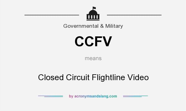 What does CCFV mean? It stands for Closed Circuit Flightline Video