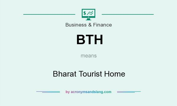 What does BTH mean? It stands for Bharat Tourist Home