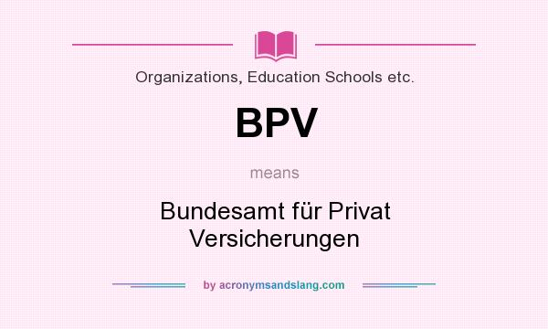 What does BPV mean? It stands for Bundesamt für Privat Versicherungen