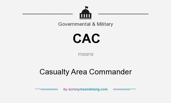 What does CAC mean? It stands for Casualty Area Commander