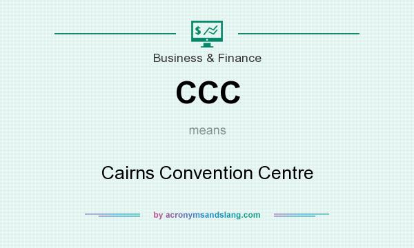 What does CCC mean? It stands for Cairns Convention Centre