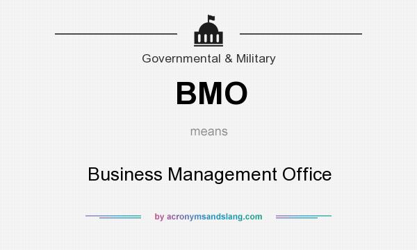 What does BMO mean? It stands for Business Management Office